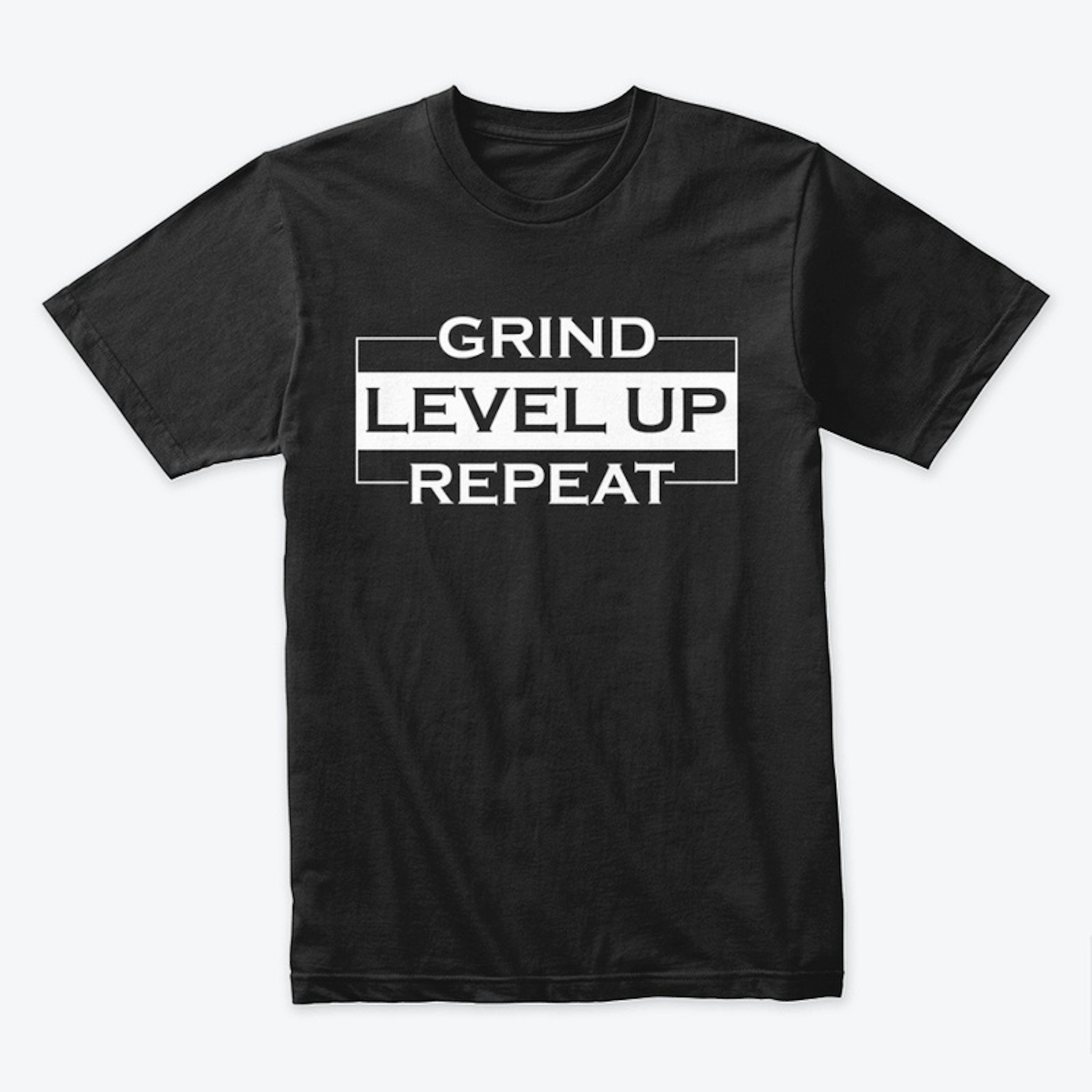 Grind - Level Up - Repeat (White Print)